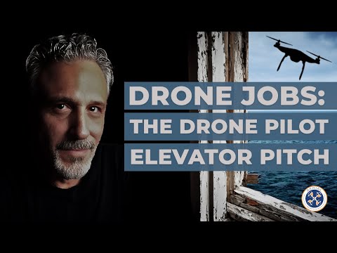 Landing Drone Jobs: The Drone Pilot Elevator Pitch